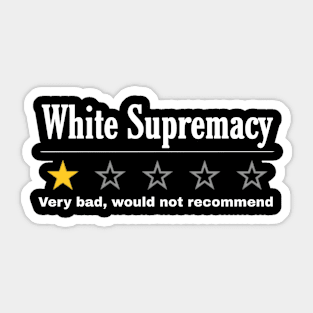 White Supremacy - One Star - Very Bad Won't Recommend Sticker